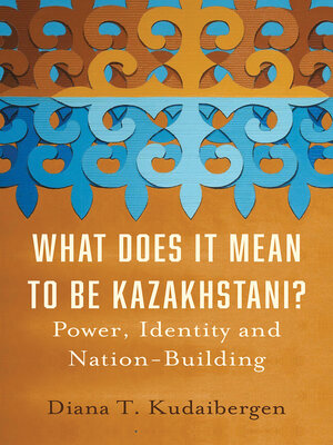 cover image of What Does It Mean to Be Kazakhstani?